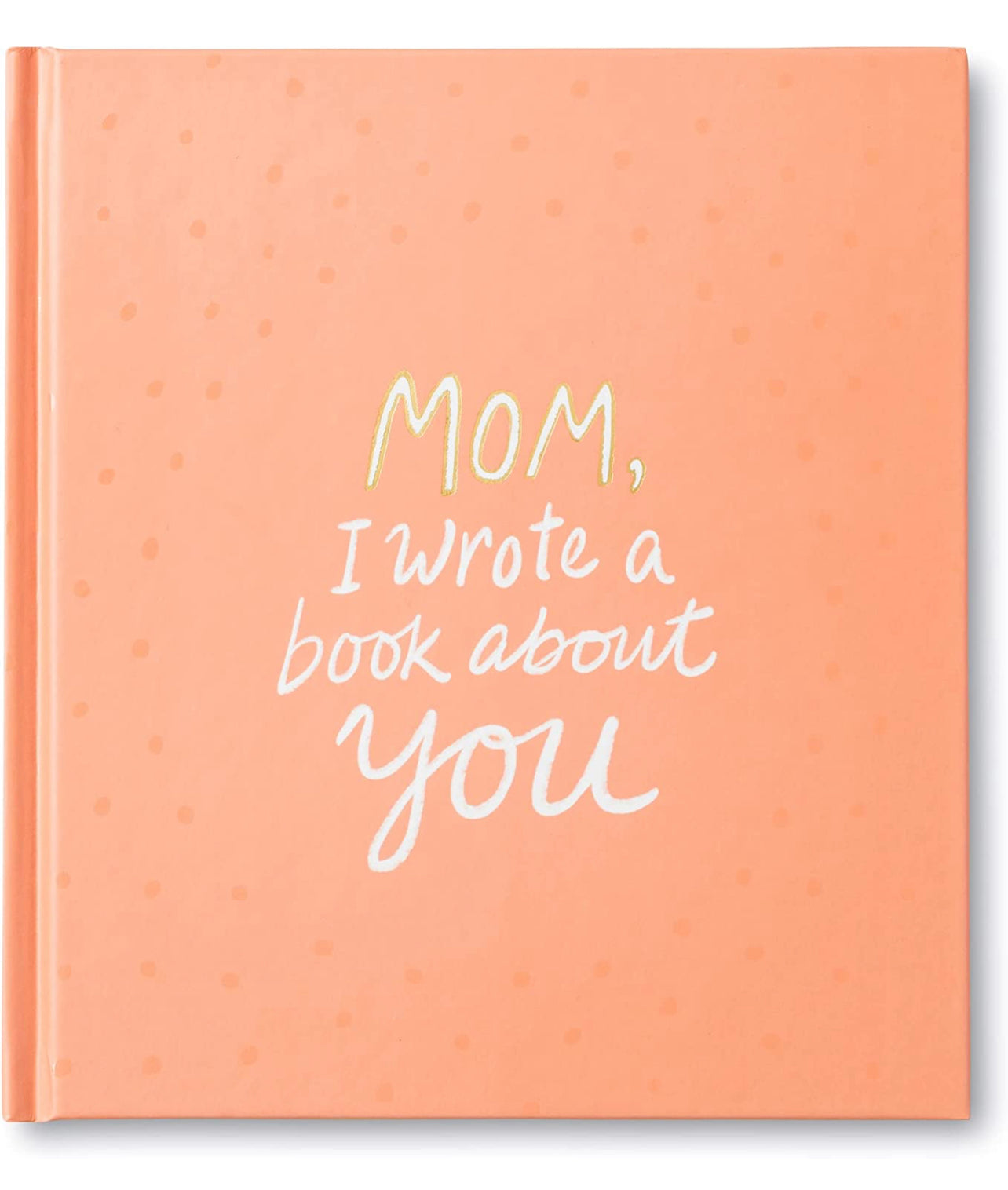 Mom I Wrote A Book About You