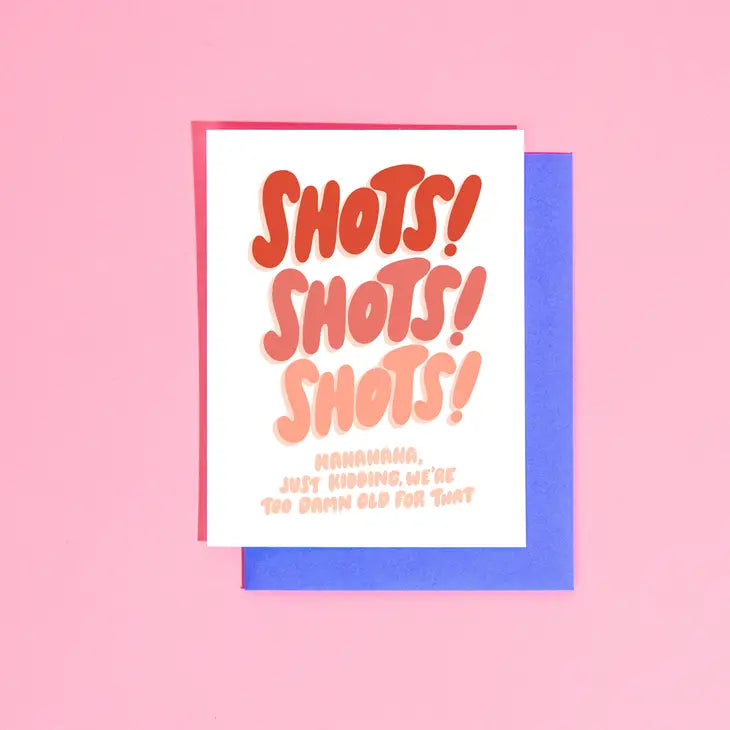 SHOTS SHOTS SHOTS Greeting Card