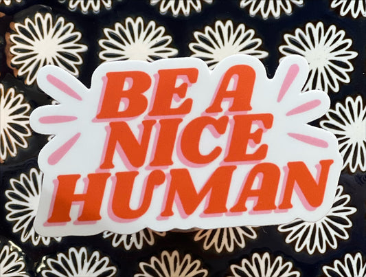 Be a Nice Human Sticker