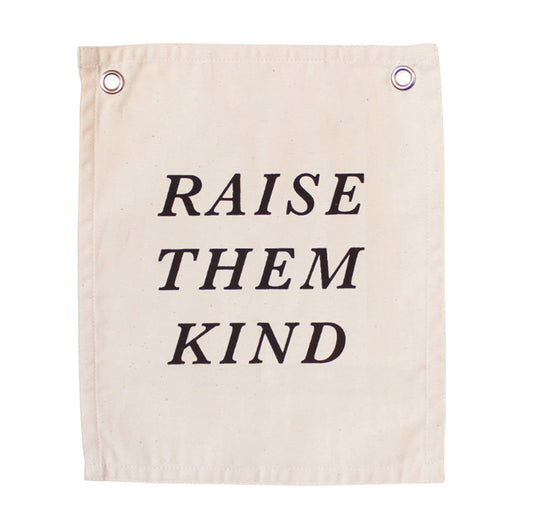 Raise Them Kind Canvas Banner